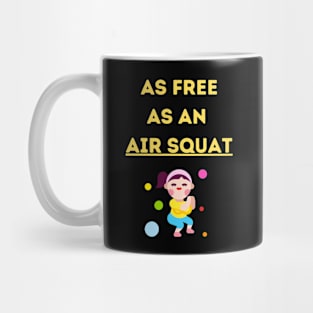 Free Like An Air Squat Mug